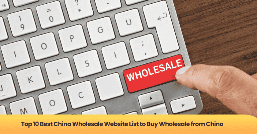 Top 10 Best China Wholesale Website List to Buy Wholesale from China